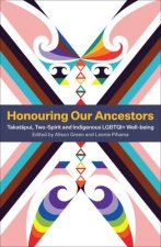 Honouring Our Ancestors: Takatapui, Two-Spirit and Indigenous Lgbtqi+ Well-Being