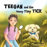 Teegan and the Teeny Tiny Tick