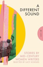 A Different Sound: Stories by Mid-Century Women Writers