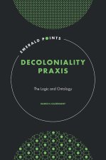 Decoloniality Praxis – The Logic and Ontology