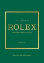 Little Book of Rolex: The Story Behind the Iconic Brand