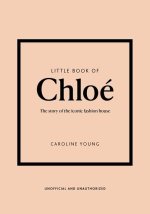 Little Book of Chloé: The Story of the Iconic Brand