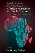 Digitization, AI and Algorithms in African Journ – Practice, Policy and Critical Literacies