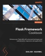 Flask Framework Cookbook - Third Edition: Enhance your Flask skills with advanced techniques and build dynamic, responsive web applications