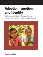 Adoption, Emotion, and Identity: An Ethnopsychological Perspective on Kinship and Person in a Micronesian Society