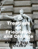 Treatises on Friendship and Old Age