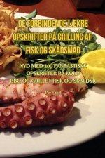 DE FORBINDENDE L?KRE OPSKRIFTER P? GRILLING AF FISK OG SK?DSM?D