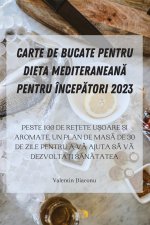 CARTE DE BUCATE PENTRU DIETA MEDITERANEAN? PENTRU ÎNCEP?TORI 2023