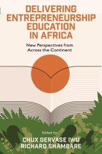 Delivering Entrepreneurship Education in Africa – New Perspectives from Across the Continent