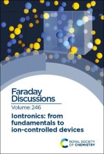 Iontronics: From Fundamentals to Ion-Controlled Devices: Faraday Discussion