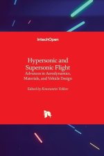 Hypersonic and Supersonic Flight - Advances in Aerodynamics, Materials, and Vehicle Design