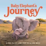 Baby Elephant's Journey: A True-To-Life Story from the Natural World, Ages 5 & Up