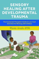 Sensory Healing after Developmental Trauma