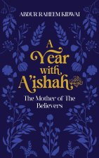 A Year with Aishah (Ra): The Mother of the Believers