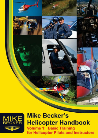 Mike Becker's Helicopter Handbook.  Volume 1