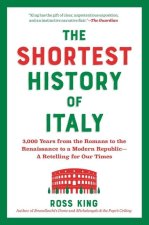 The Shortest History of Italy: From the Rise and Fall of Rome to Unification and Modernization--A Retelling for Our Times