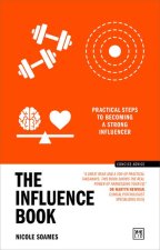 The Influence Book: Practical Steps to Becoming a Strong Influencer