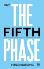 The Fifth Phase: An Insight-Driven Approach to Business Transformation