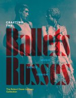 Crafting the Ballets Russes: Music, Dance, Design, and the Robert Owen Lehman Collection