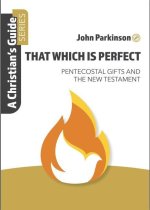 That Which Is Perfect: Pentecostal Gifts and the New Testament