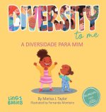 Diversity to me/ a diversidade para mim: Bilingual Children's book English Brazilian Portuguese for kids ages 3-7/ Livro infantil bilíngue ingl?s port