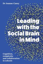 Leading with the Social Brain in Mind: Cognition, Complexity and Collaboration in Schools