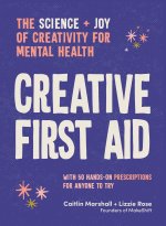 Creative First Aid: 50 Creative Prescriptions for Joy, Wonder and Calm in a Messy World