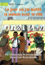 The Day I Left Home For The City - Le jour o? j'ai quitté la maison pour la ville