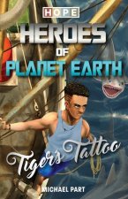 Hope: Heroes of Planet Earth - Tiger's Tattoo