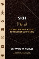 SKH, From Black Psychology to the Science of Being