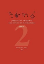 Complexity, Entropy & the Physics of Information (Volume II)