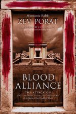 Blood Alliance: The Attack on Yeshua's Threshold Covenant, and Its Impact on You in the Midst of Our Prophetic Times