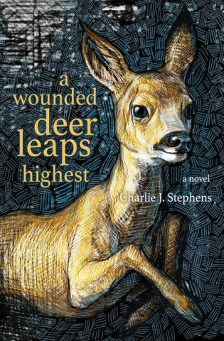 A Wounded Deer Leaps Highest
