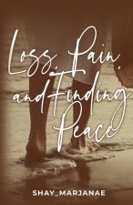 Loss, Pain, and Finding Peace