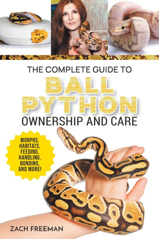 The Complete Guide to Ball Python Ownership and Care