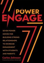 Power Engage: Seven Power Moves for Building Strong Relationships to Increase Engagement with Students and Parents (a Teacher's Guid