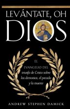 Levántate, oh Dios: El evangelio del triunfo de Cristo sobre los demonios, el pecado y la muerte