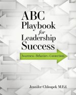 ABC Playbook for Leadership Success: Awareness, Behaviors, Connections