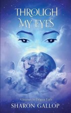 Through My Eyes: A Journey in Diligent Faith