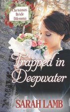 Trapped in Deepwater: Christmas Bride Dilemma (Book 4)