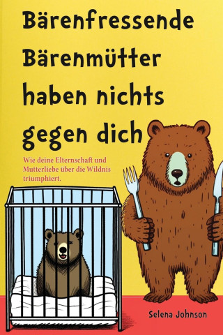 Bärenfressende Bärenmütter haben nichts gegen dich (Brožovaná)