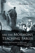 Are the Mormons Teaching Fables: 
