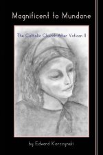 Magnificent to Mundane: The Church After Vatican II