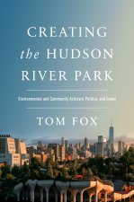 Creating the Hudson River Park – Environmental and Community Activism, Politics, and Greed