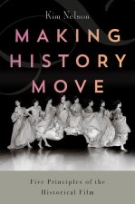 Making History Move – Constructing a Historiophoty for the Historical Film