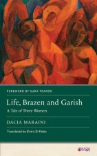 Life, Brazen and Garish – A Tale of Three Women