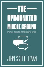The Opinionated Middle Ground: Consensus Is Possible and Polarization Is Curable