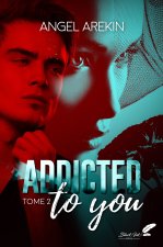 ADDICTED TO YOU -TOME 2