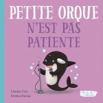 PETITE ORQUE N'EST PAS PATIENTE