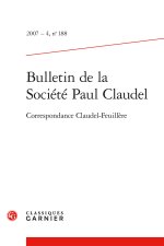 Bulletin de la société paul claudel 2007 - 4, n  188 - correspondance claudel-fe